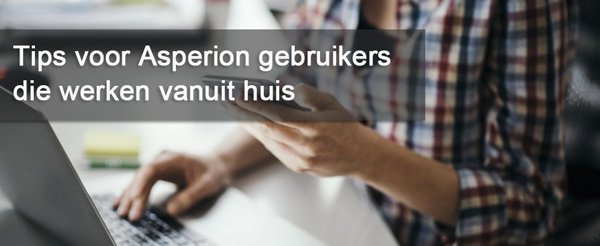 Tips voor vanuit huis werkende Asperion gebruikers cover